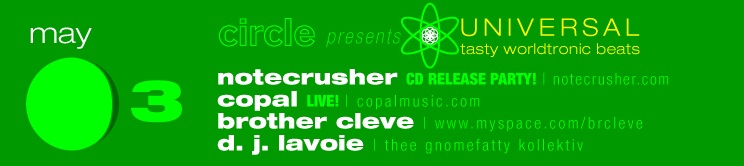thorsday may 03 * notecrusher CD RELEASE PARTY | also featuring COPAL (live), BROTHER CLEVE and D. J. LAVOIE