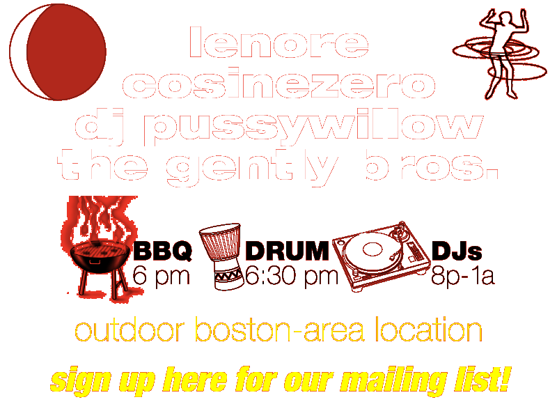 featuring DJs LENORE, COSINEZERO, PUSSYWILLOW, and THE GENTLY BROTHERS! potluck BBQ at 6, drum circle at 6:30, DJs at 8 pm!