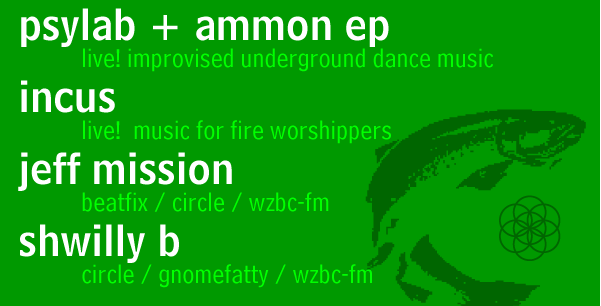 featuring PSYLAB with AMMON EP (live!) | INCUS (live!) | and dj's JEFF MISSION and SHWILLY B