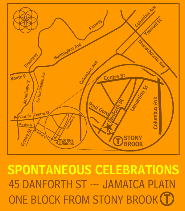 at SPONTANEOUS CELEBRATIONS, 45 Danforth St., Jamaica Plain, MA, just ONE BLOCK from the STONY BROOK Orange Line T stop