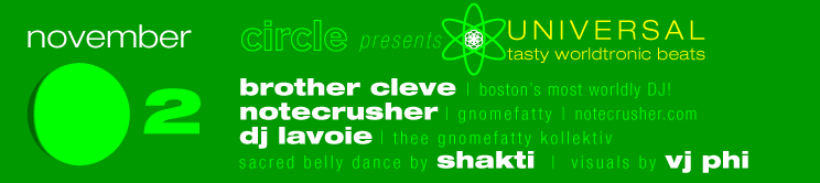 thorsday november 2 * circle presents WORLDTRONIC * featuring BROTHER CLEVE, NOTECRUSHER, and DJ LAVOIE with sacred bellydance by SHAKTI